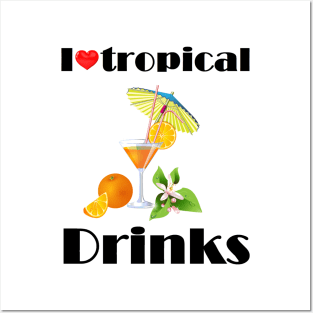 I Love Tropical Drinks Posters and Art